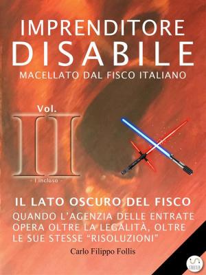 bigCover of the book Imprenditore Disabile macellato dal Fisco italiano – Vol. II – Il lato oscuro del Fisco by 