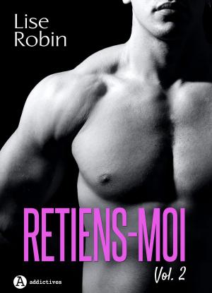 Cover of the book Retiens-moi Vol. 2 by Lise Robin