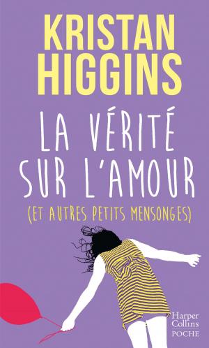 Book cover of La vérité sur l'amour (et autres petits mensonges)