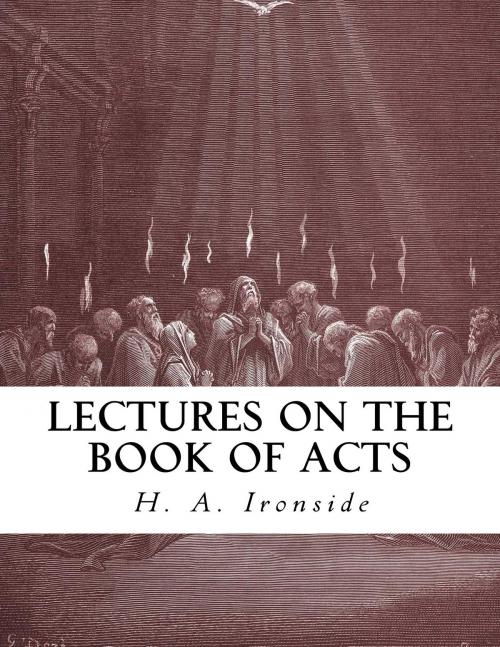 Cover of the book Lectures on the Book of Acts by H. A. Ironside, CrossReach Publications