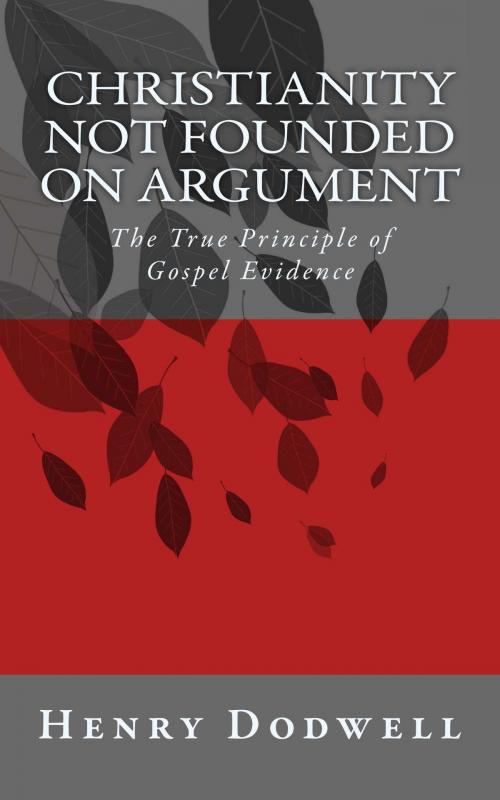 Cover of the book Christianity Not Founded on Argument by Henry Dodwell, CrossReach Publications