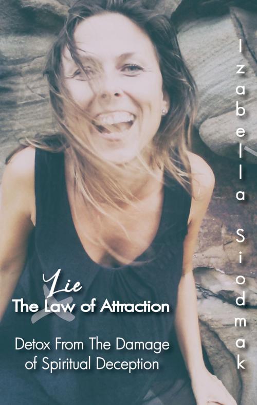 Cover of the book The Law (Lie) of Attraction by Izabella Siodmak, Izabella Siodmak