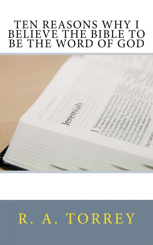 Cover of the book Ten Reasons Why I Believe the Bible to be the Word of God by R. A. Torrey, CrossReach Publications