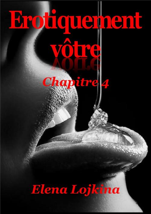 Cover of the book EROTIQUEMENT VÔTRE by Elena Lojkina, Les éditions numériques