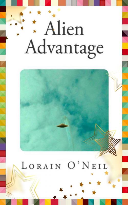 Cover of the book Alien Advantage by Lorain O'Neil, Lorain O'Neil
