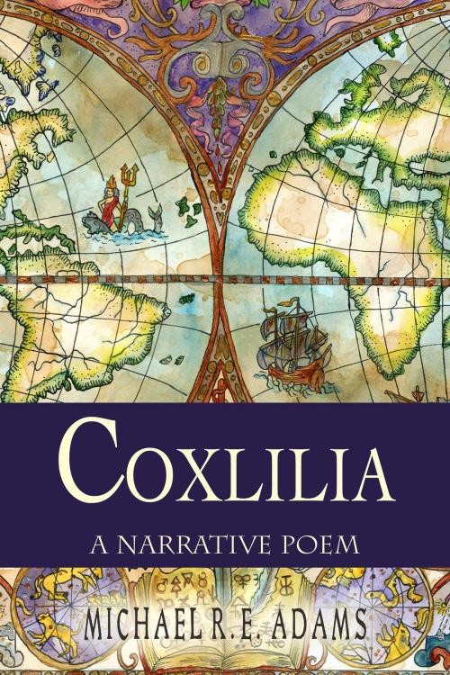 Cover of the book Coxlilia: a narrative poem by Michael R.E. Adams, Enchanted Cipher