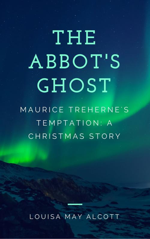 Cover of the book The Abbot's Ghost (Annotated) by Louisa May Alcott, Consumer Oriented Ebooks Publisher