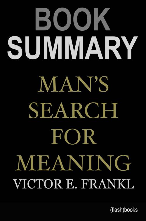 Cover of the book Book Summary: Man's Search for Meaning by Viktor E. Frankl by FlashBooks, FlashBooks