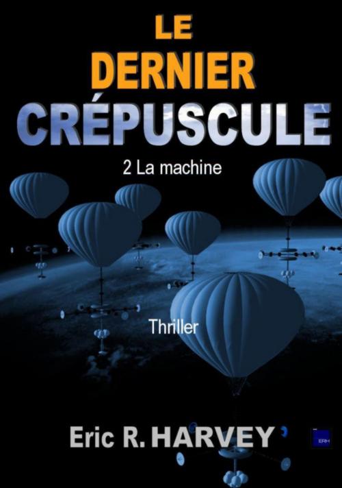 Cover of the book Le Dernier Crépuscule by Eric R. Harvey, ERH