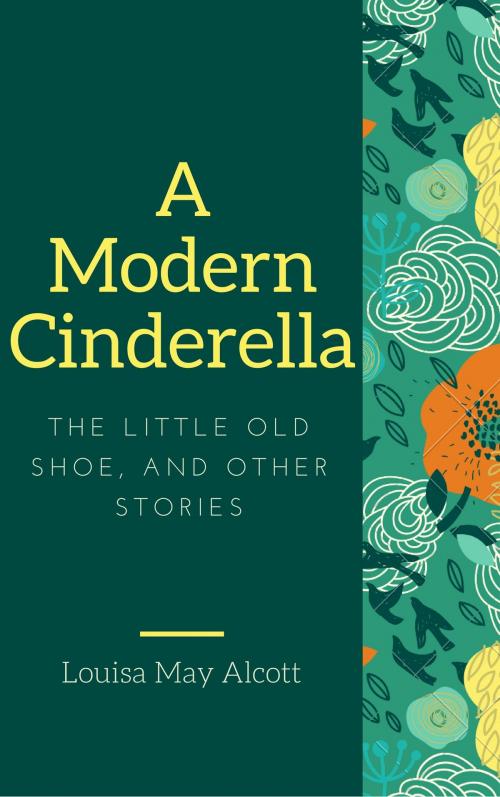 Cover of the book A Modern Cinderella (Annotated) by Louisa May Alcott, Consumer Oriented Ebooks Publisher