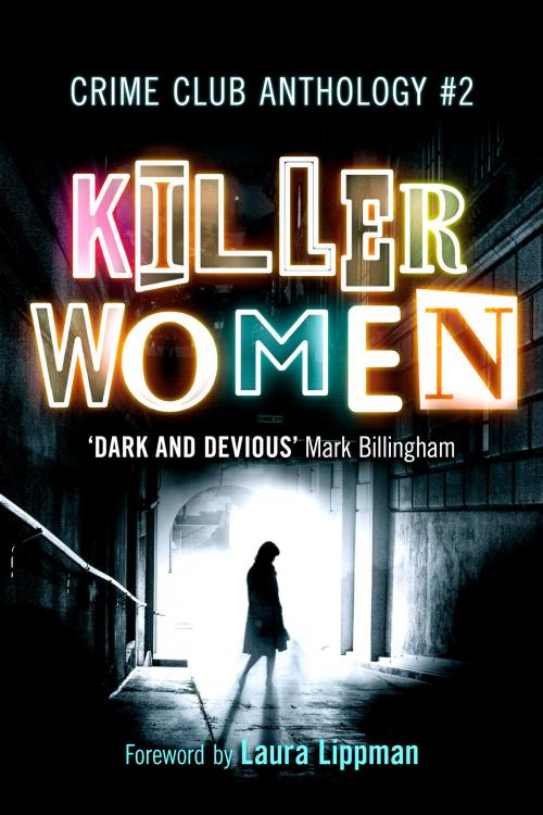 Cover of the book Killer Women: Crime Club Anthology #2 by Rachel Abbott, Sharon Bolton, Jane Casey, Tammy Cohen, Julia Crouch, Elly Griffiths, Sarah Hilary, Amanda Jennings, Alison Joseph, Emma Kavanagh, Erin Kelly, Colette McBeth, Mel McGrath, Kate Medina, D.E. Meredith, Louise Millar, Kate Rhodes, Helen Smith, Louise Voss, Laura Wilson, Killer Women Ltd