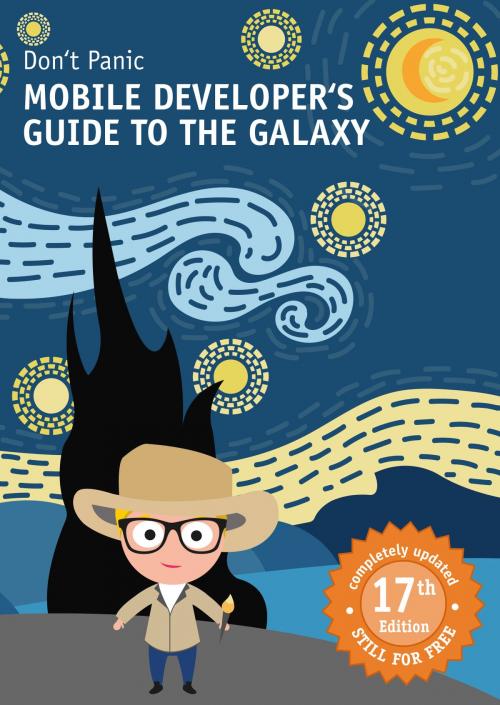 Cover of the book Mobile Developer's Guide To The Galaxy by Robert Virkus, Ruadhan O'Donoghue, Sally Cain, Julian Harty, Neil Cook, Ian Thain, Andrej Balz, Alexander Repty, Oscar Clark, Vikram Kriplaney, Daniel Boehrs, Alex Jonsson, Aaron Ardiri, Dean Churchill, Marc van't Veer, Michel Shuqair, Open Xchange