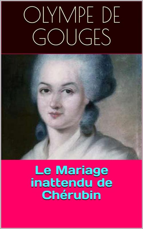 Cover of the book Le Mariage inattendu de Chérubin by Olympe de Gouges, PRB