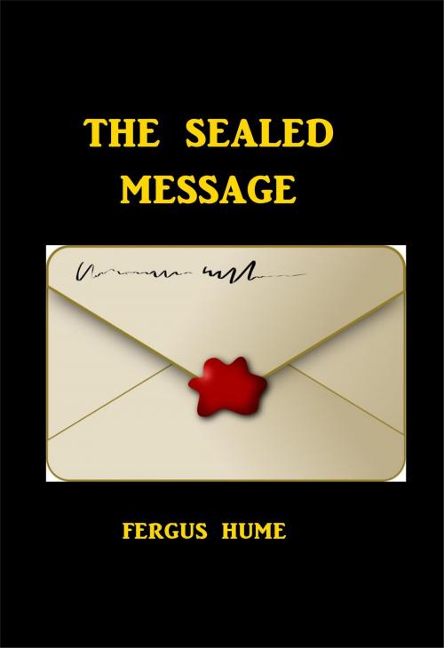 Cover of the book The Sealed Message by Fergus Hume, Green Bird Press