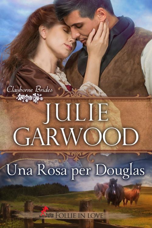 Cover of the book Una Rosa per Douglas by Julie Garwood, Follie Letterarie