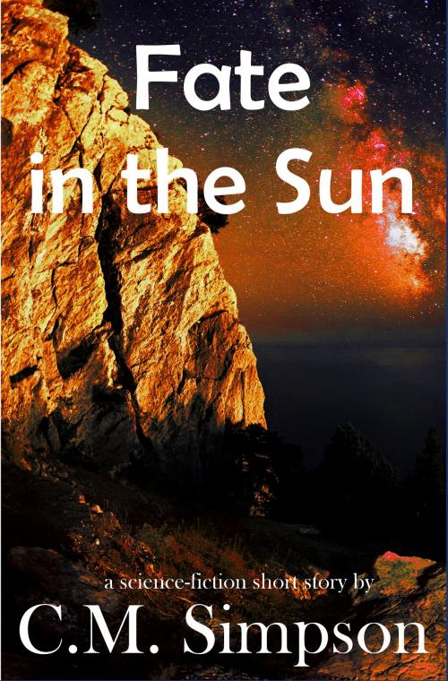 Cover of the book Fate in the Sun by C.M. Simpson, C.M. Simpson Publishing