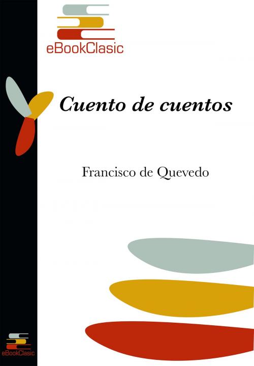 Cover of the book Cuento de cuentos (Anotado) by Francisco de Quevedo, eBookClasic