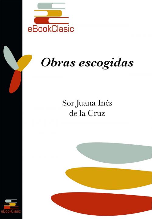 Cover of the book Obras escogidas (Anotado) by Sor Juana Inés de la Cruz, eBookClasic