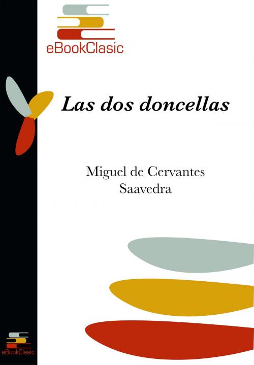 Cover of the book Las dos doncellas (Anotado) by Miguel de Cervantes Saavedra, eBookClasic