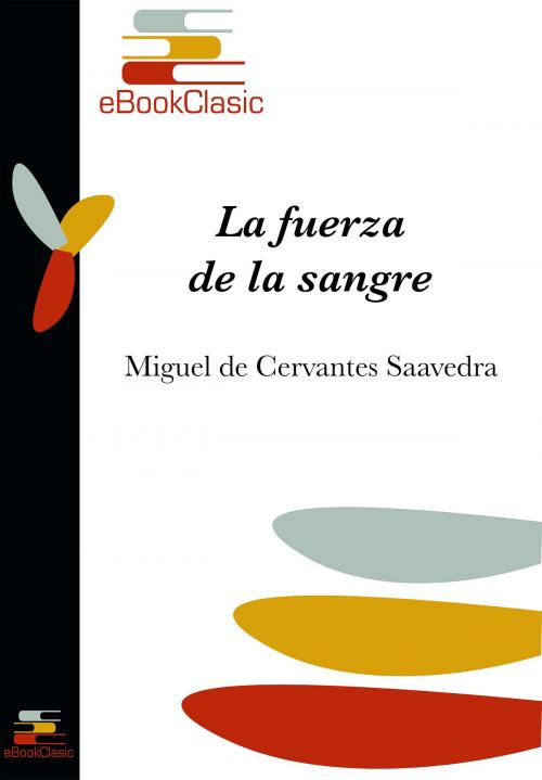 Cover of the book La fuerza de la sangre (Anotado) by Miguel de Cervantes Saavedra, eBookClasic