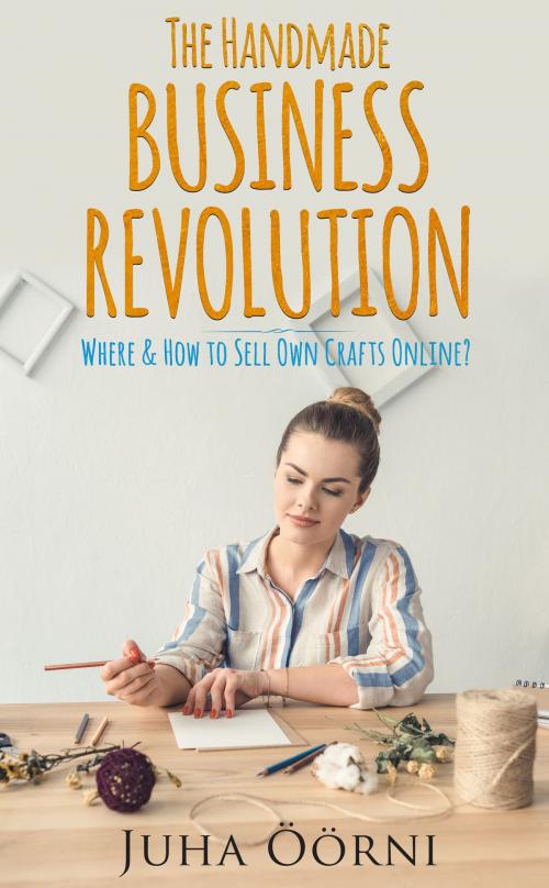 Cover of the book The Handmade Business Revolution by Juha Öörni, PublishDrive