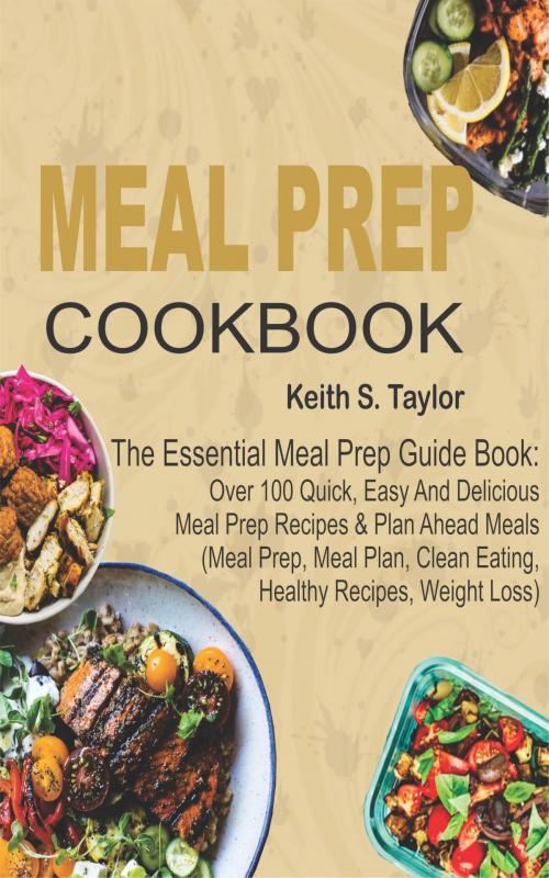 Cover of the book Meal Prep Cookbook by Keith S. Taylor, PublishDrive