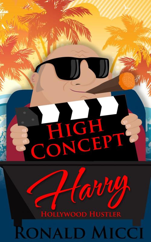 Cover of the book High Concept Harry by Ronald Micci, PublishDrive