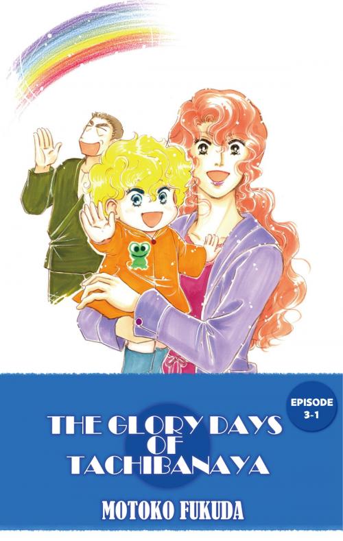 Cover of the book THE GLORY DAYS OF TACHIBANAYA by Motoko Fukuda, Beaglee Inc.