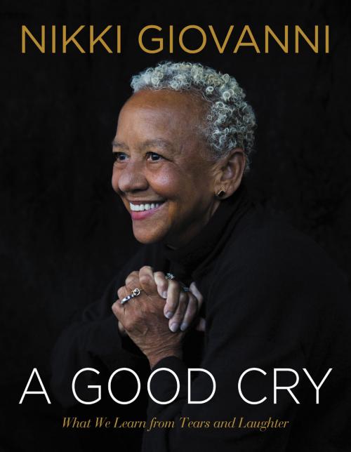 Cover of the book A Good Cry by Nikki Giovanni, William Morrow