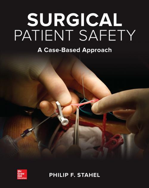 Cover of the book Surgical Patient Safety: A Case-Based Approach by Philip F. Stahel, McGraw-Hill Education