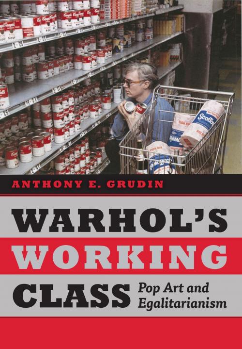Cover of the book Warhol's Working Class by Anthony E. Grudin, University of Chicago Press