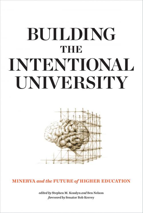 Cover of the book Building the Intentional University by Joshua Fost, Judith Brown, Kara Gardner, Daniel J. Levitin, John Levitt, Rena Levitt, Richard Holman, Eric Bonabeau, Vicki Chandler, Megan Gahl, James Genone, Ian Van Buskirk, Robin Goldberg, Teri Cannon, Ari Bader-Natal, Jonathan Katzman, Matt Regan, Ayo Seligman, Kenn Ross, Neagheen Homaifar, Norian Caporale-Berkowitz, James Lyda, Z. Mike Wang, Sultanna Krispil, Anne Kauth, Stephen M. Kosslyn, Ben Nelson, The MIT Press