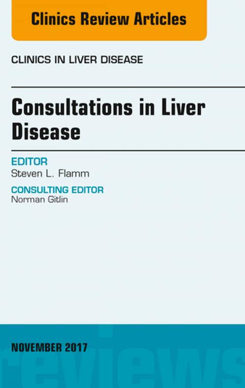 Cover of the book Consultations in Liver Disease, An Issue of Clinics in Liver Disease, E-Book by Steven L. Flamm, MD, Elsevier Health Sciences