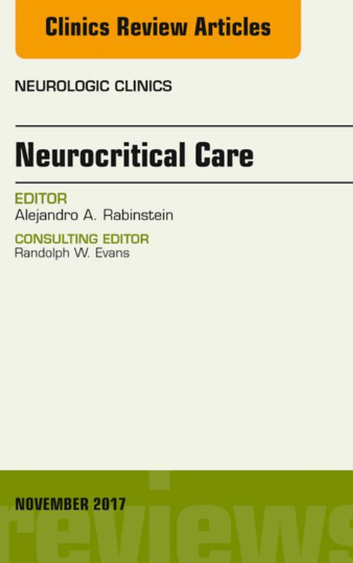 Cover of the book Neurocritical Care, An Issue of Neurologic Clinics, E-Book by Alejandro A. Rabinstein, MD, FAAN, Elsevier Health Sciences