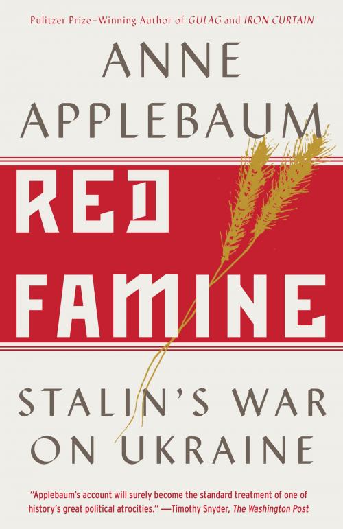 Cover of the book Red Famine by Anne Applebaum, Knopf Doubleday Publishing Group