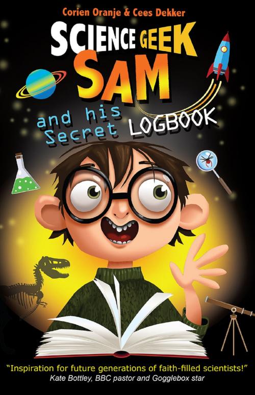 Cover of the book Science Geek Sam and his Secret Logbook by Cees Dekker, Corien Oranje, Lion Hudson LTD
