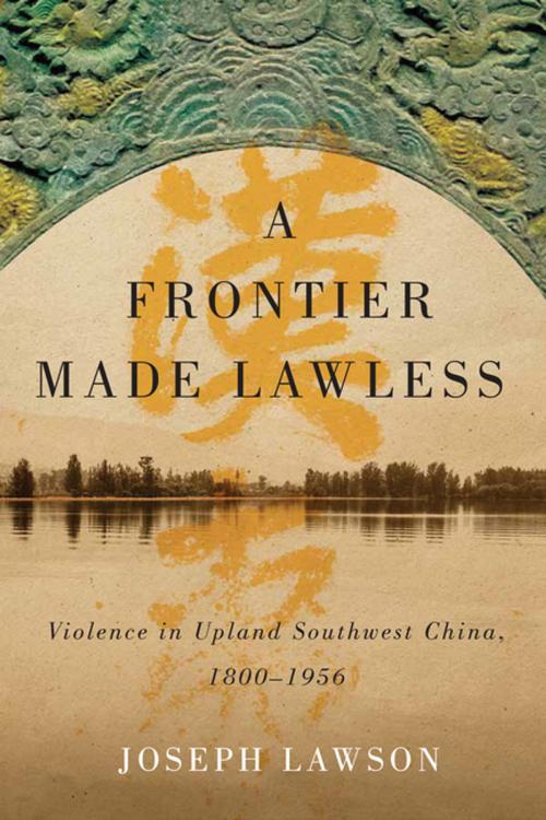 Cover of the book A Frontier Made Lawless by Joseph Lawson, UBC Press