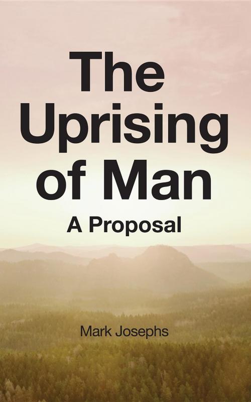 Cover of the book The Uprising of Man by Mark Josephs, oneforone, SCCP