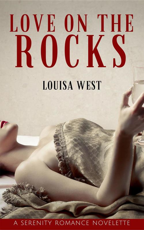 Cover of the book Love on the Rocks by Louisa West, Serenity Press PTY.Ltd