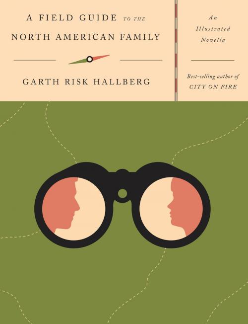 Cover of the book A Field Guide to the North American Family by Garth Risk Hallberg, Knopf Doubleday Publishing Group