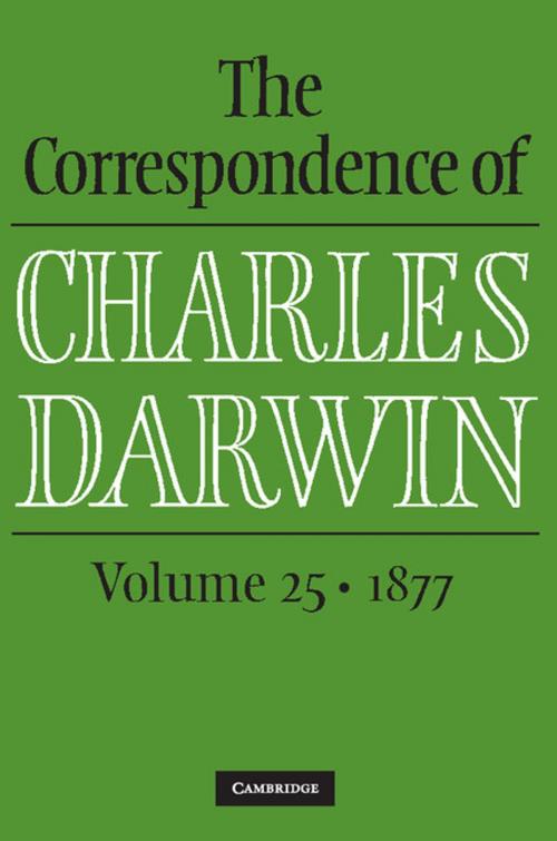 Cover of the book The Correspondence of Charles Darwin: Volume 25, 1877 by Charles Darwin, Cambridge University Press