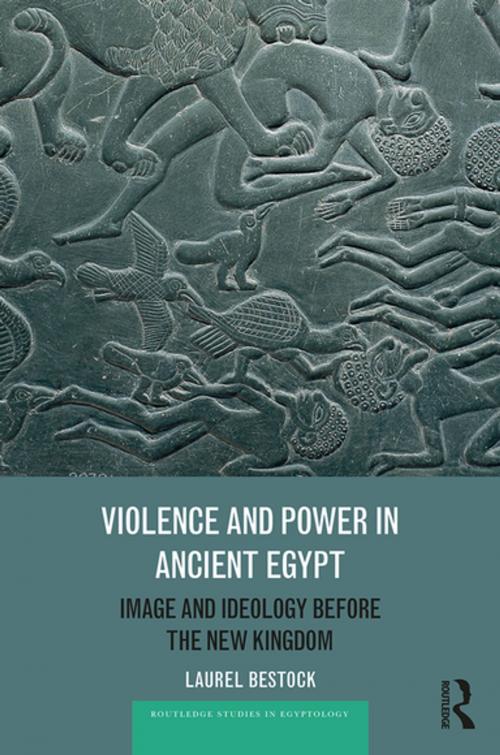 Cover of the book Violence and Power in Ancient Egypt by Laurel Bestock, Taylor and Francis