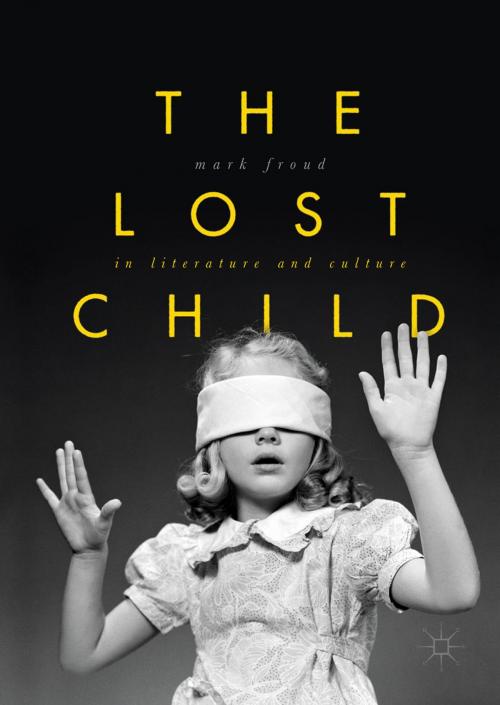 Cover of the book The Lost Child in Literature and Culture by Mark Froud, Palgrave Macmillan UK