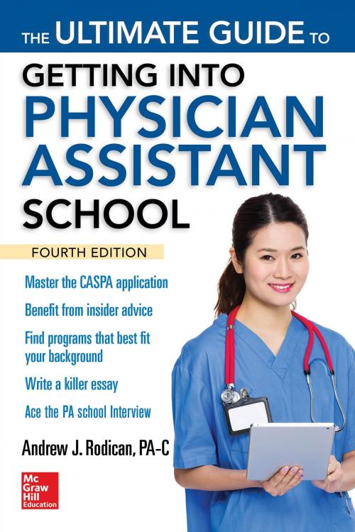 Cover of the book The Ultimate Guide to Getting Into Physician Assistant School, Fourth Edition by Andrew J. Rodican, McGraw-Hill Education