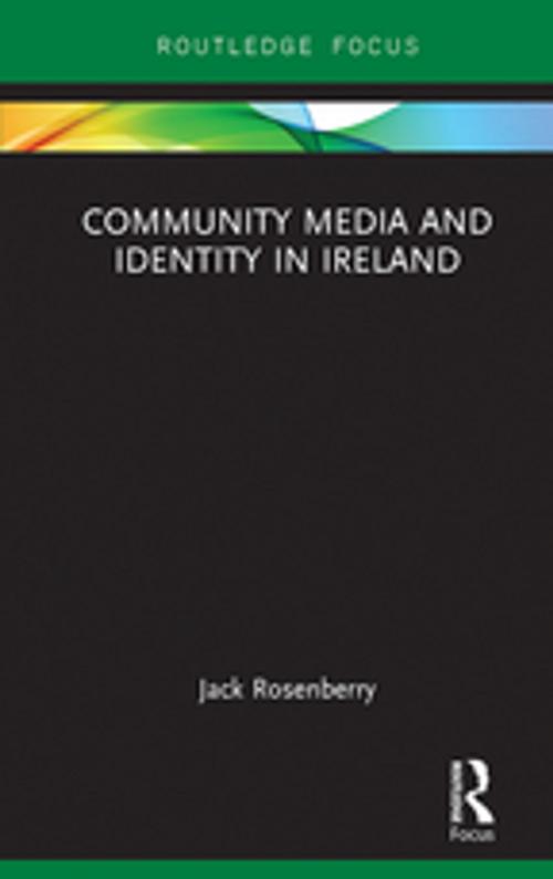 Cover of the book Community Media and Identity in Ireland by Jack Rosenberry, Taylor and Francis
