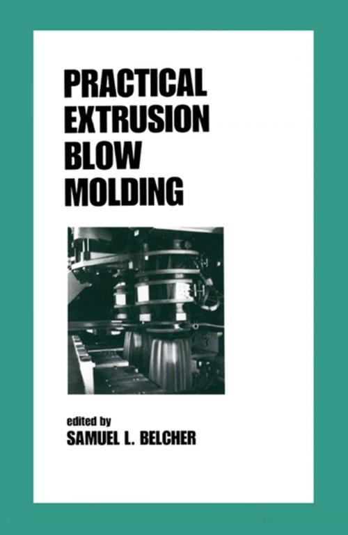 Cover of the book Practical Extrusion Blow Molding by SamuelL. Belcher, CRC Press