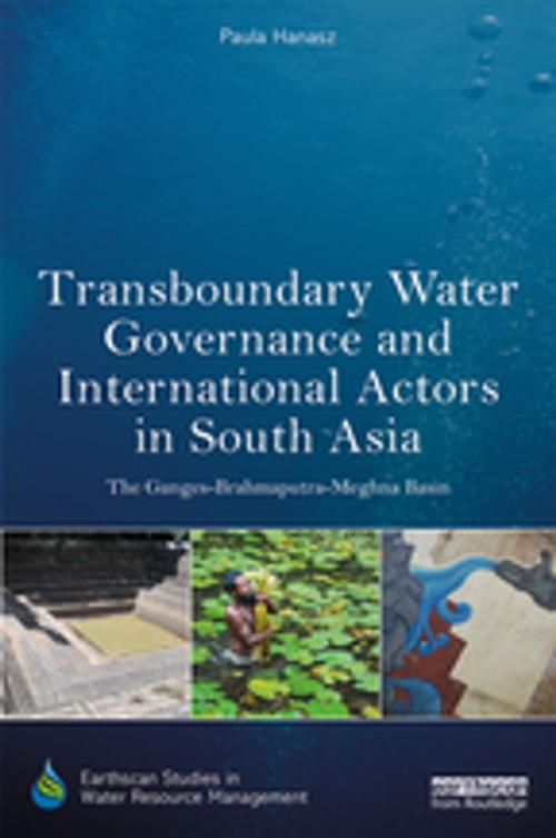 Cover of the book Transboundary Water Governance and International Actors in South Asia by Paula Hanasz, Taylor and Francis