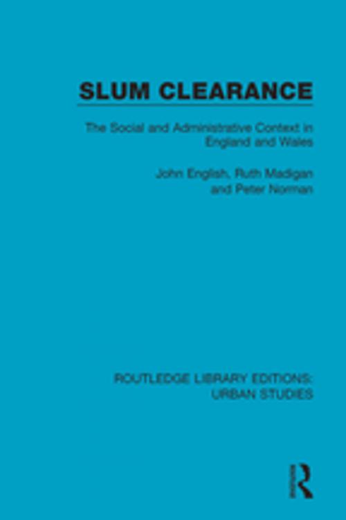 Cover of the book Slum Clearance by John English, Ruth Madigan, Peter Norman, Taylor and Francis