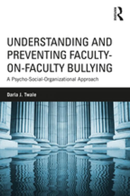 Cover of the book Understanding and Preventing Faculty-on-Faculty Bullying by Darla J. Twale, Taylor and Francis