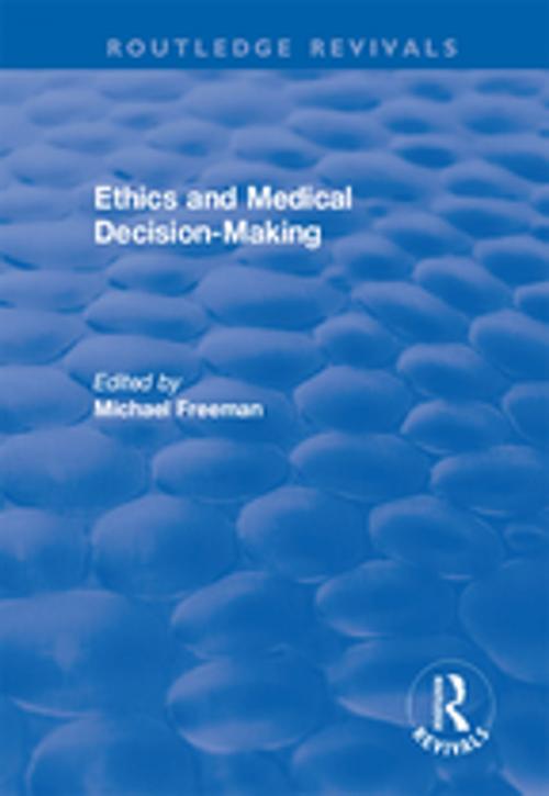 Cover of the book Ethics and Medical Decision-Making by , Taylor and Francis